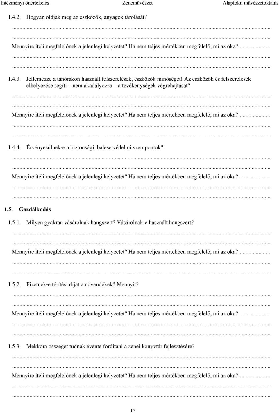 Az eszközök és felszerelések elhelyezése segíti nem akadályozza a tevékenységek végrehajtását? 1.4.