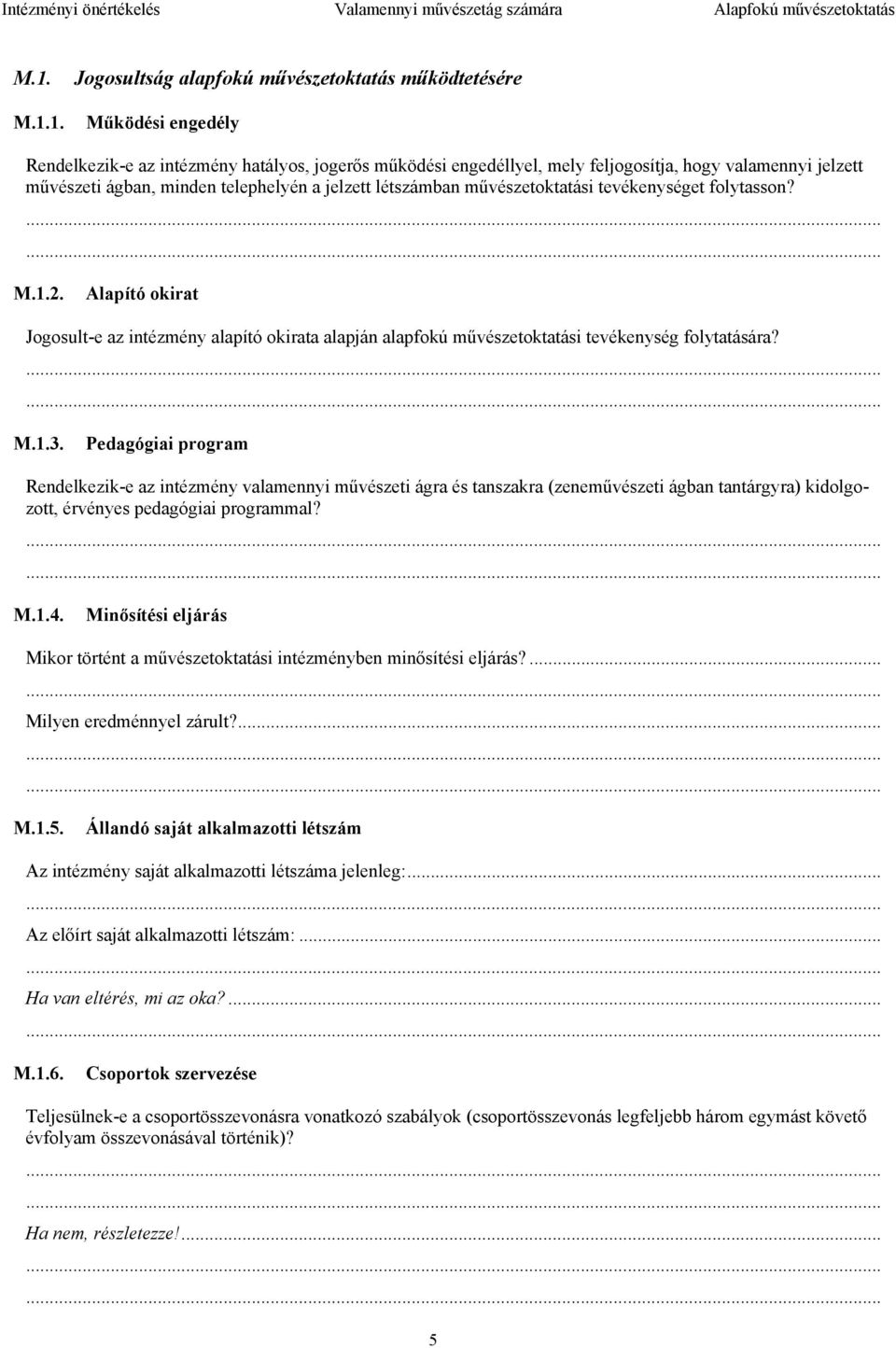 ágban, minden telephelyén a jelzett létszámban művészetoktatási tevékenységet folytasson?...... M.1.2.