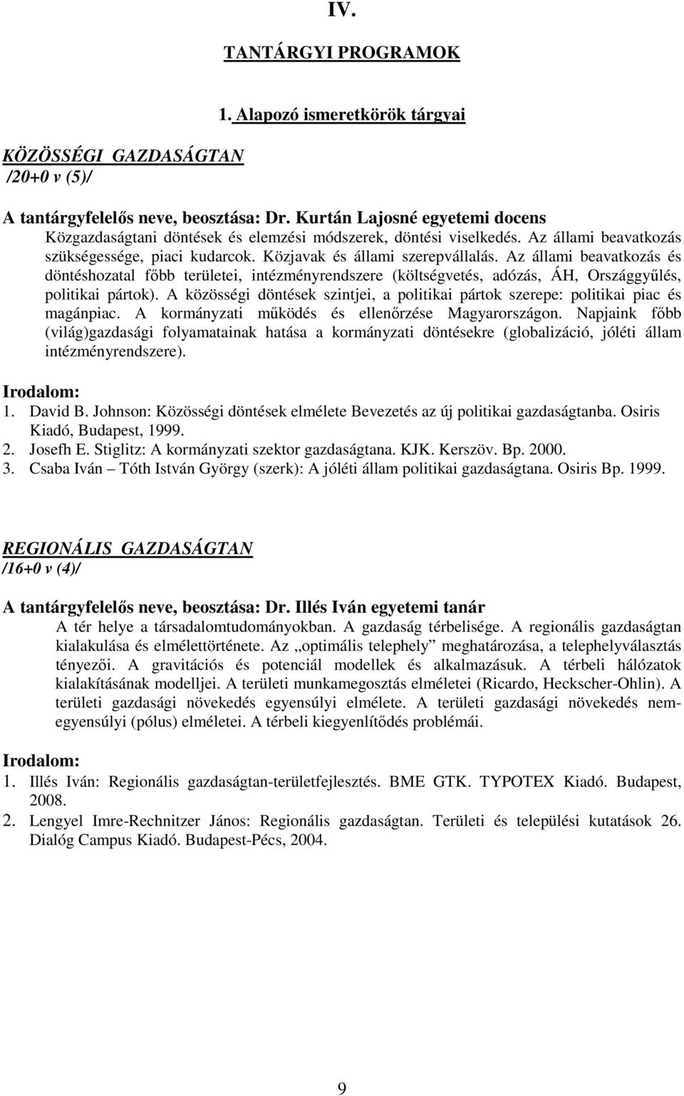 Az állami beavatkozás és döntéshozatal főbb területei, intézményrendszere (költségvetés, adózás, ÁH, Országgyűlés, politikai pártok).