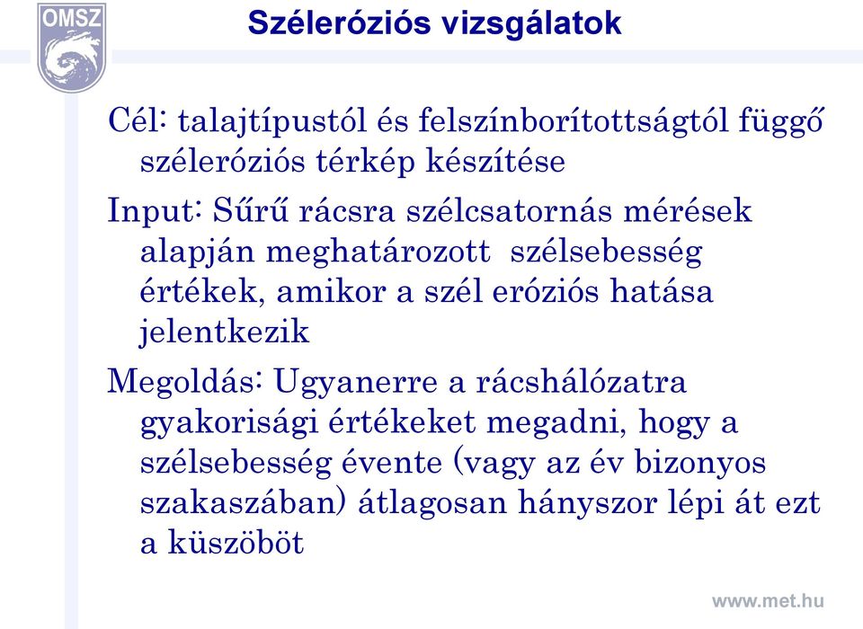 amikor a szél eróziós hatása jelentkezik Megoldás: Ugyanerre a rácshálózatra gyakorisági értékeket