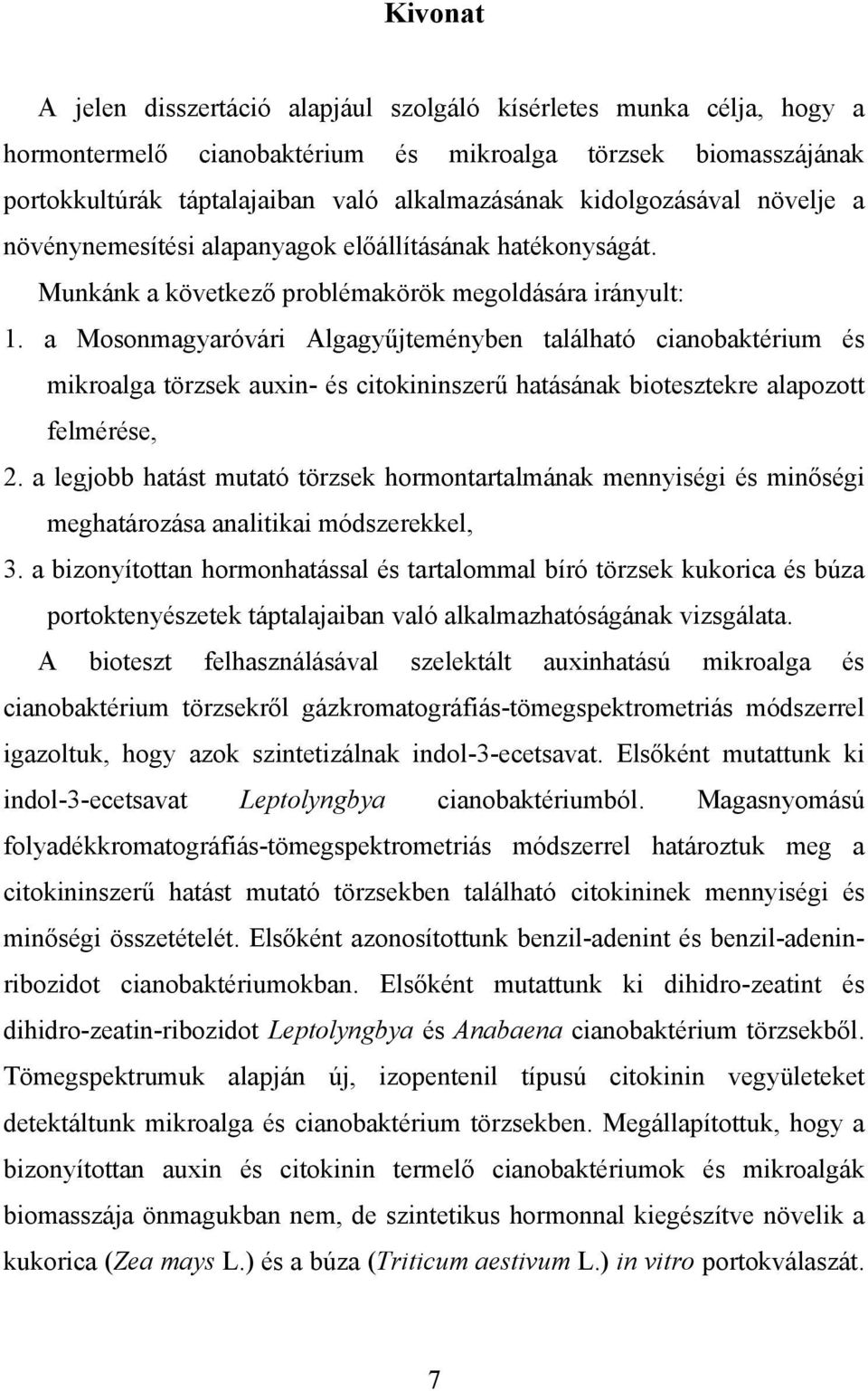 a Mosonmagyaróvári Algagyűjteményben található cianobaktérium és mikroalga törzsek auxin- és citokininszerű hatásának biotesztekre alapozott felmérése, 2.