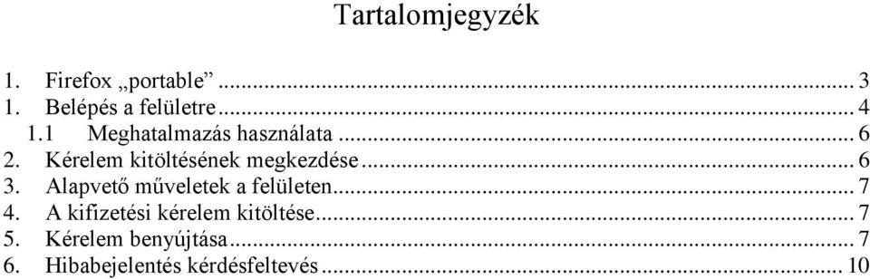 Alapvető műveletek a felületen... 7 4. A kifizetési kérelem kitöltése.