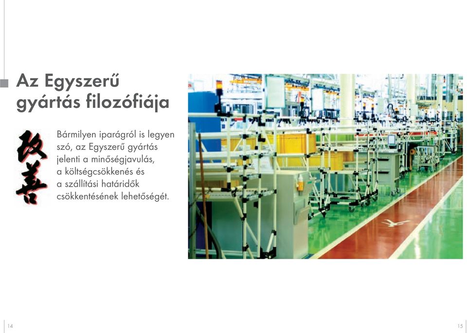 jelenti a minőségjavulás, a költségcsökkenés és