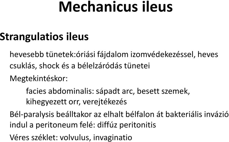 besett szemek, kihegyezett orr, verejtékezés Bél-paralysis beálltakor az elhalt bélfalon át