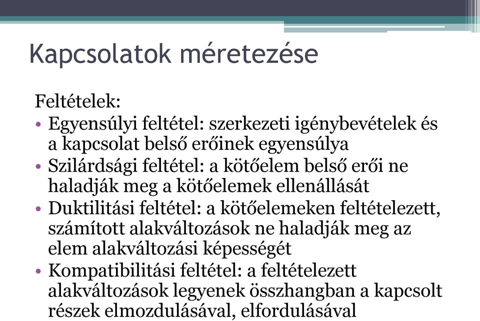 feltétel: a kötőelemeken feltételezett, számított alakváltozások ne haladják meg az elem alakváltozási képességét