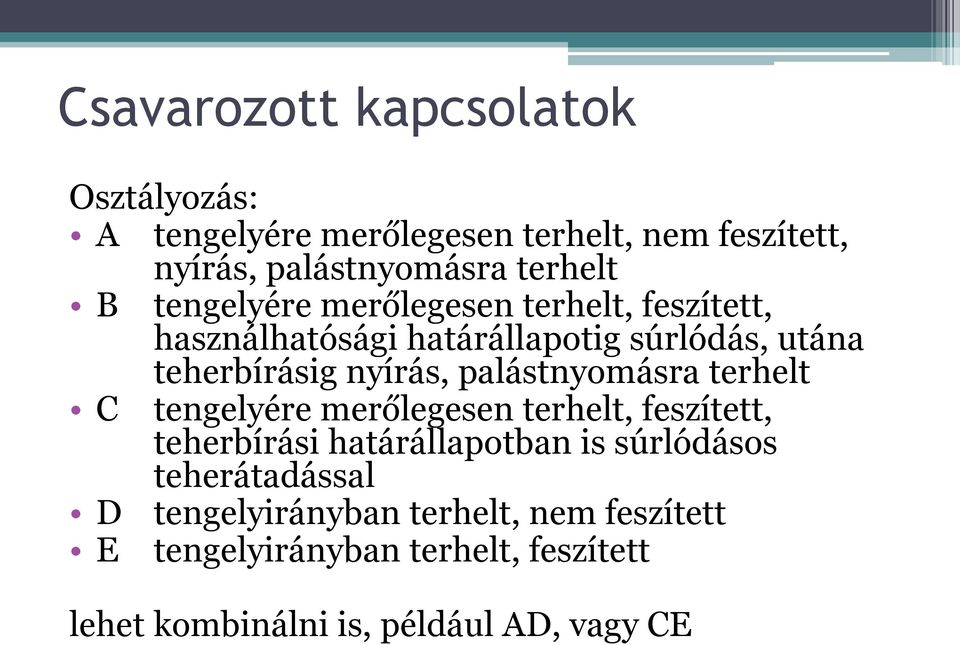 palástnyomásra terhelt C tengelyére merőlegesen terhelt, feszített, teherbírási határállapotban is súrlódásos