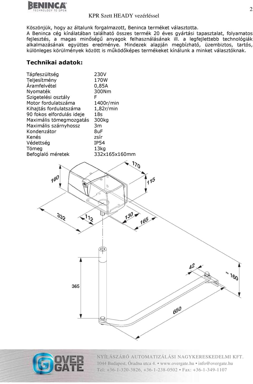 a legfejlettebb technológiák alkalmazásának együttes eredménye.