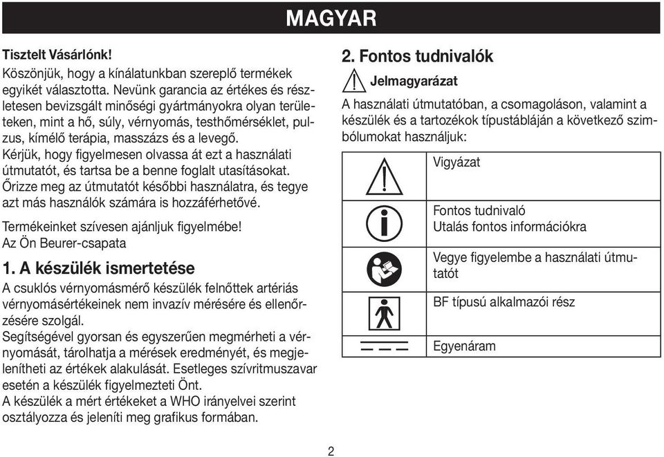 Kérjük, hogy figyelmesen olvassa át ezt a használati útmutatót, és tartsa be a benne foglalt utasításokat.