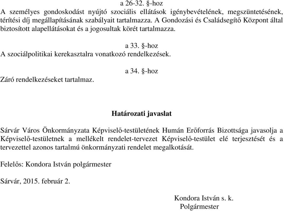 Záró rendelkezéseket tartalmaz. a 34.