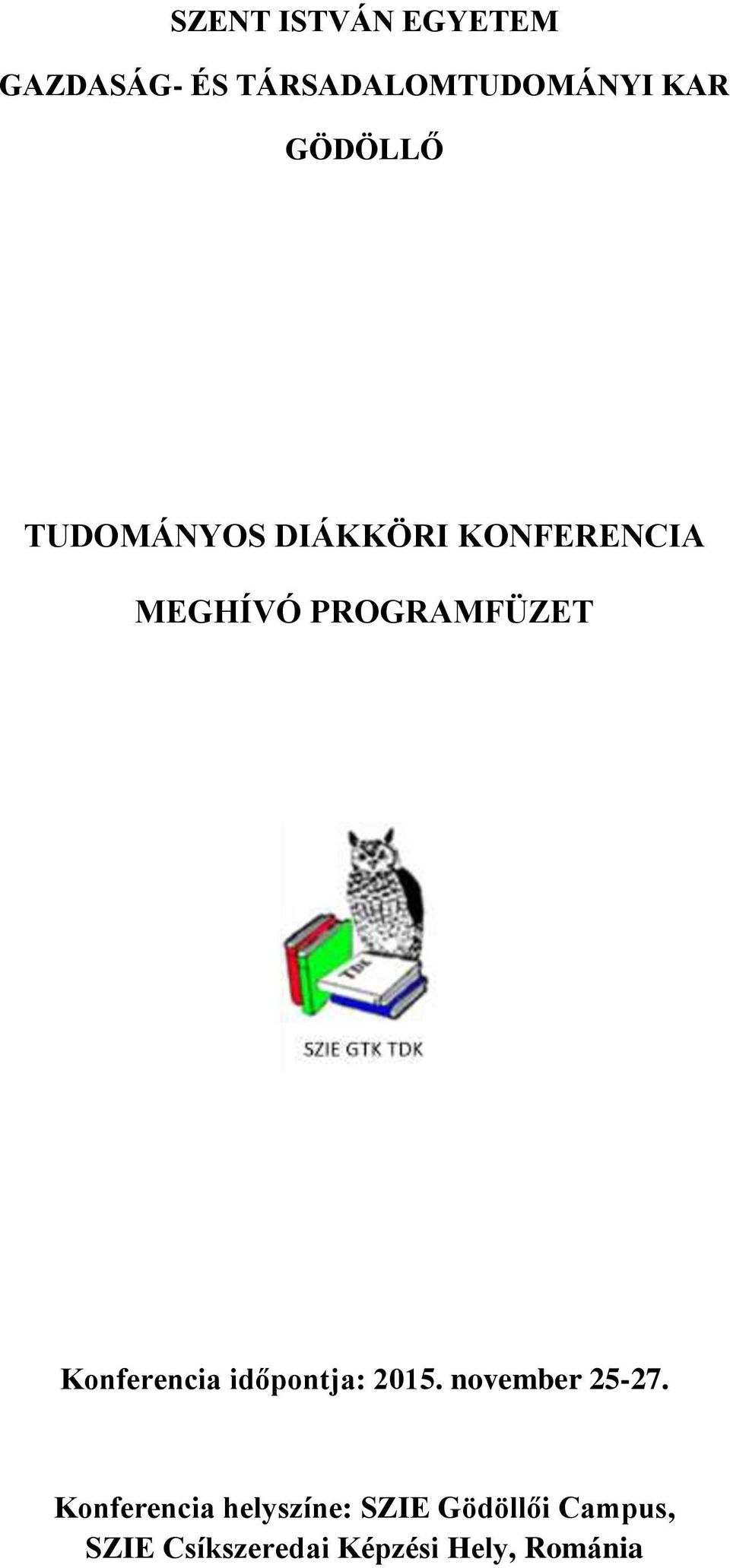 Konferencia időpontja: 2015. november 25-27.