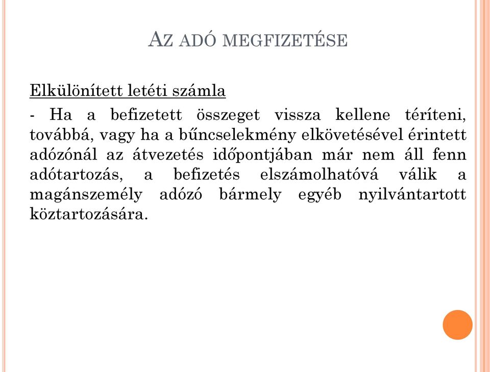 adózónál az átvezetés időpontjában már nem áll fenn adótartozás, a befizetés