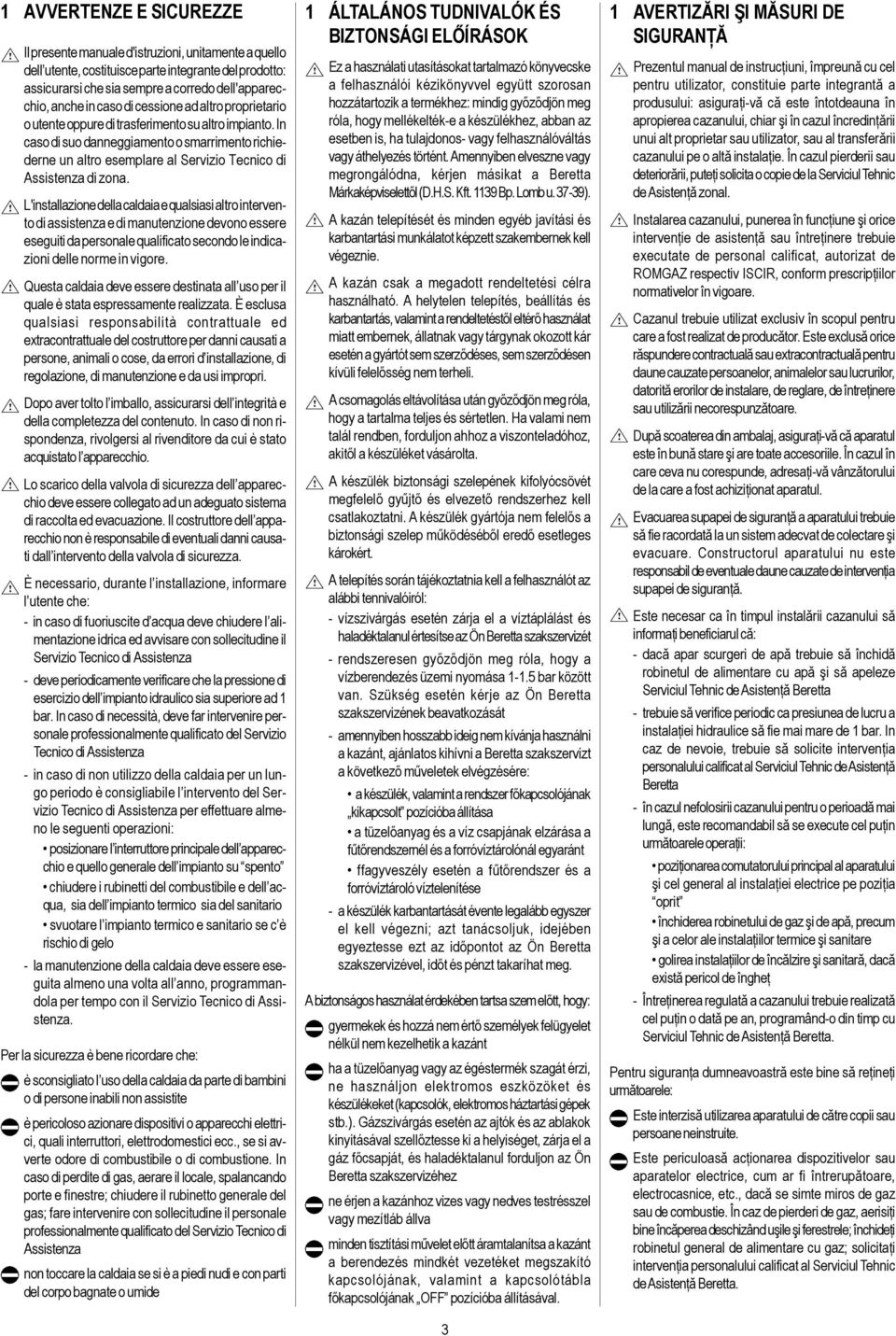 In caso di suo danneggiamento o smarrimento richiederne un altro esemplare al Servizio Tecnico di Assistenza di zona.
