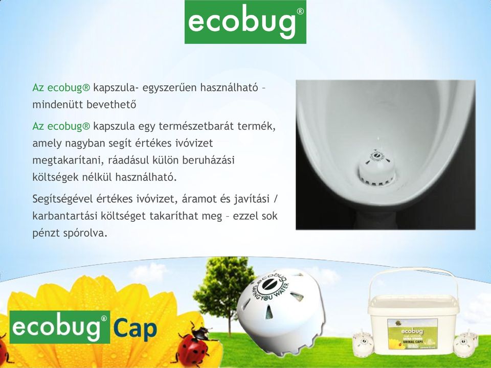 ráadásul külön beruházási költségek nélkül használható.