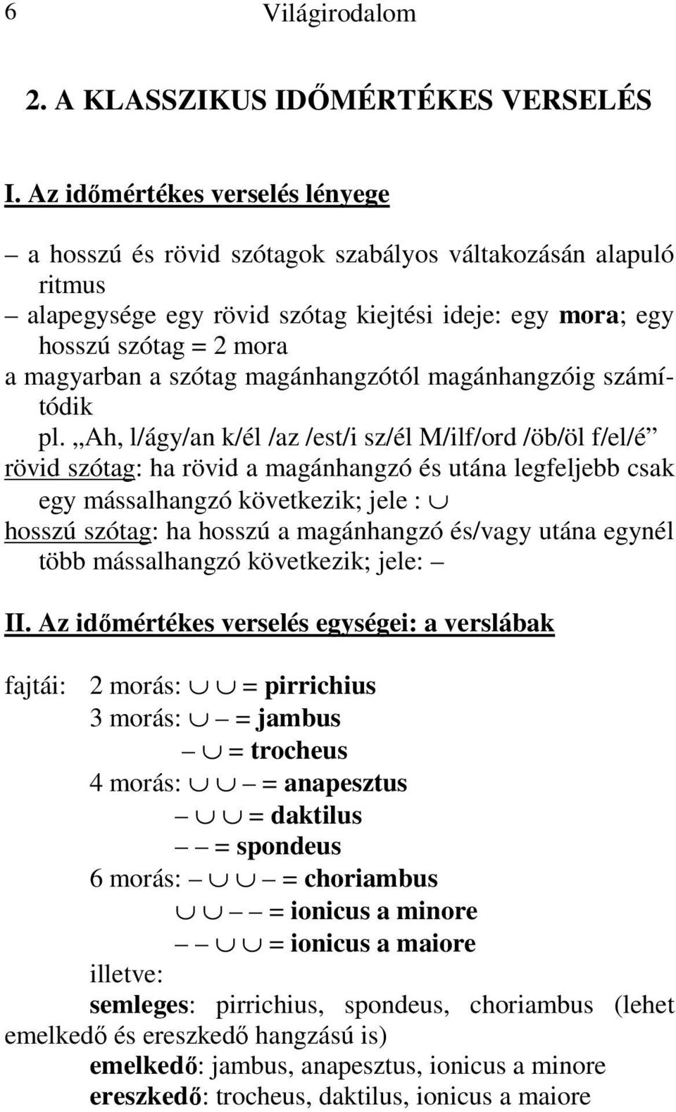 magánhangzótól magánhangzóig számítódik pl.