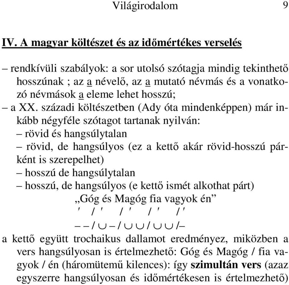hosszú; a XX.
