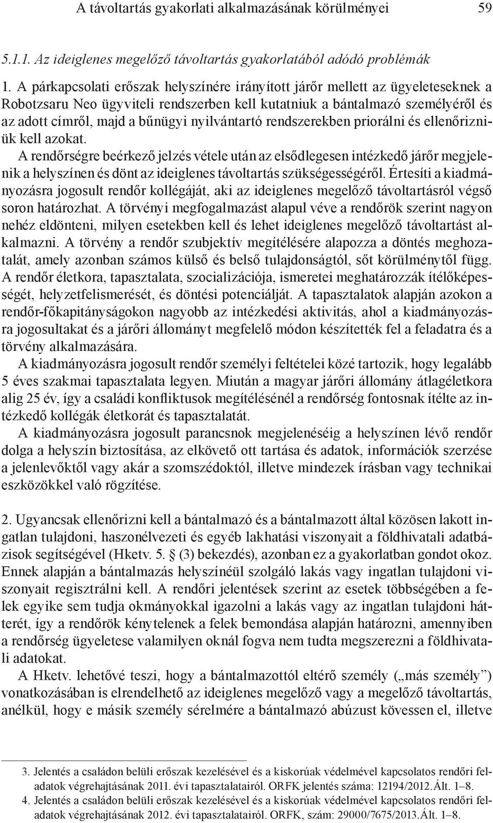 nyilvántartó rendszerekben priorálni és ellenőrizniük kell azokat.