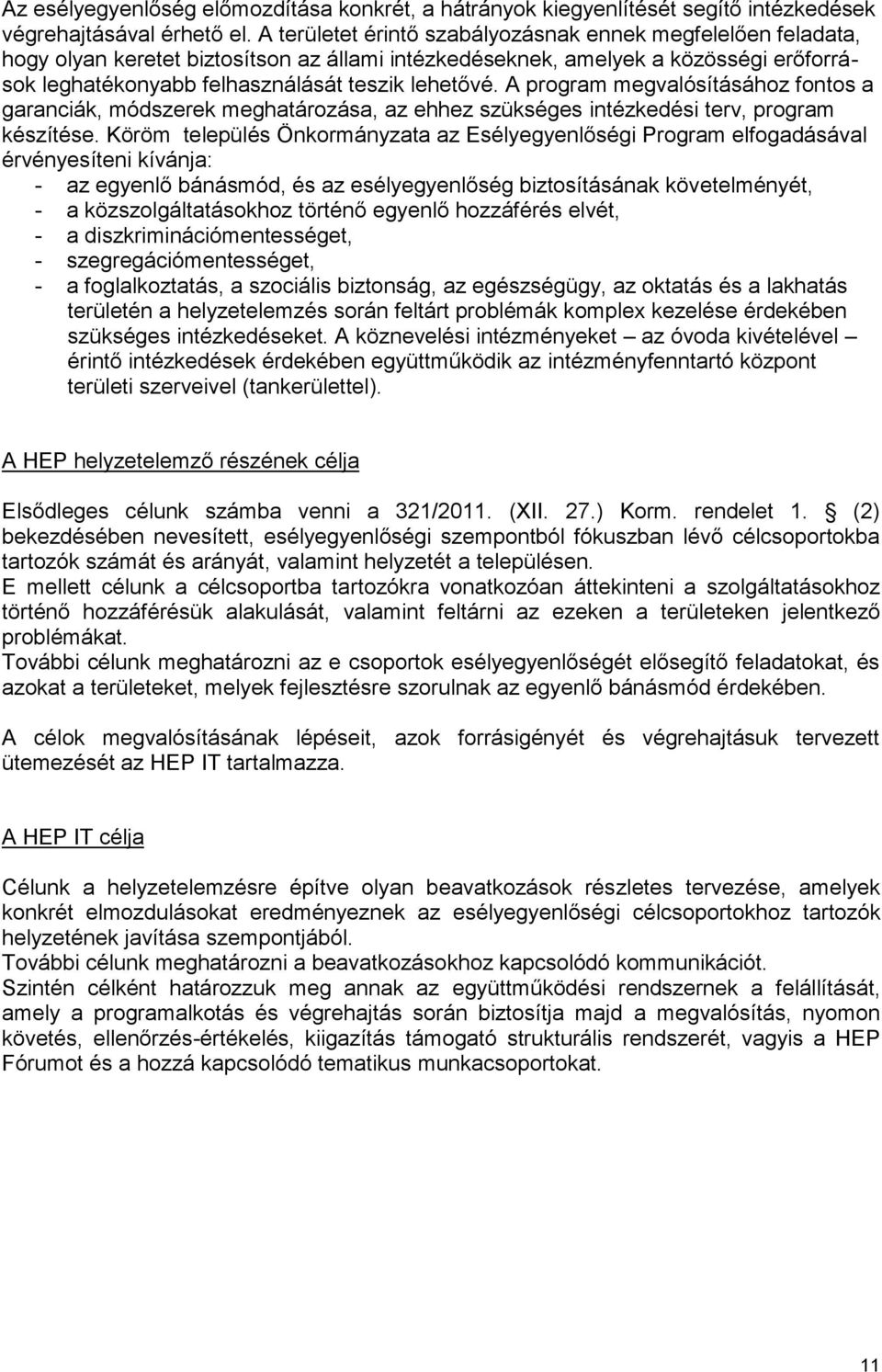 A program megvalósításához fontos a garanciák, módszerek meghatározása, az ehhez szükséges intézkedési terv, program készítése.