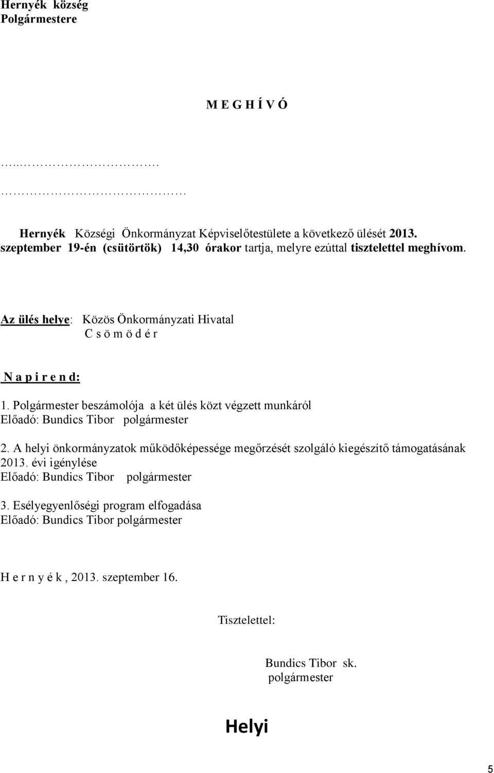 Polgármester beszámolója a két ülés közt végzett munkáról Előadó: Bundics Tibor polgármester 2.