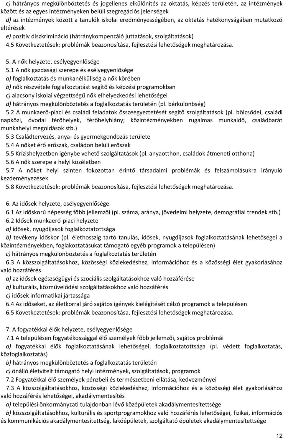 5 Következtetések: problémák beazonosítása, fejlesztési lehetőségek meghatározása. 5. A nők helyzete, esélyegyenlősége 5.