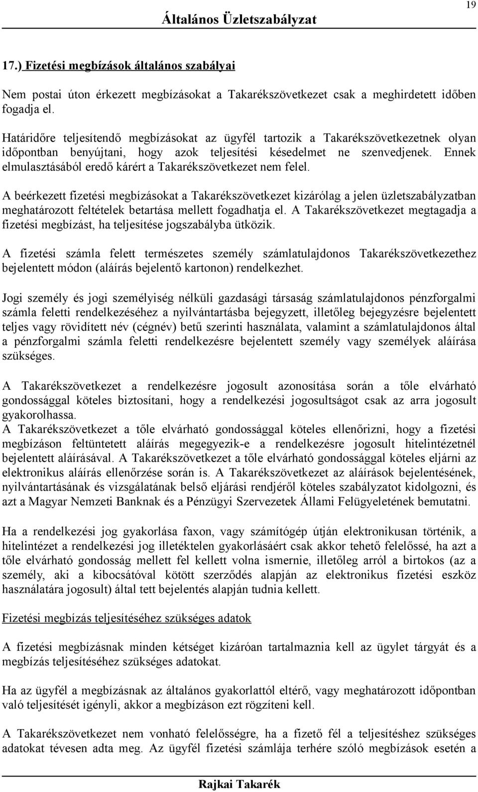 Ennek elmulasztásából eredő kárért a Takarékszövetkezet nem felel.