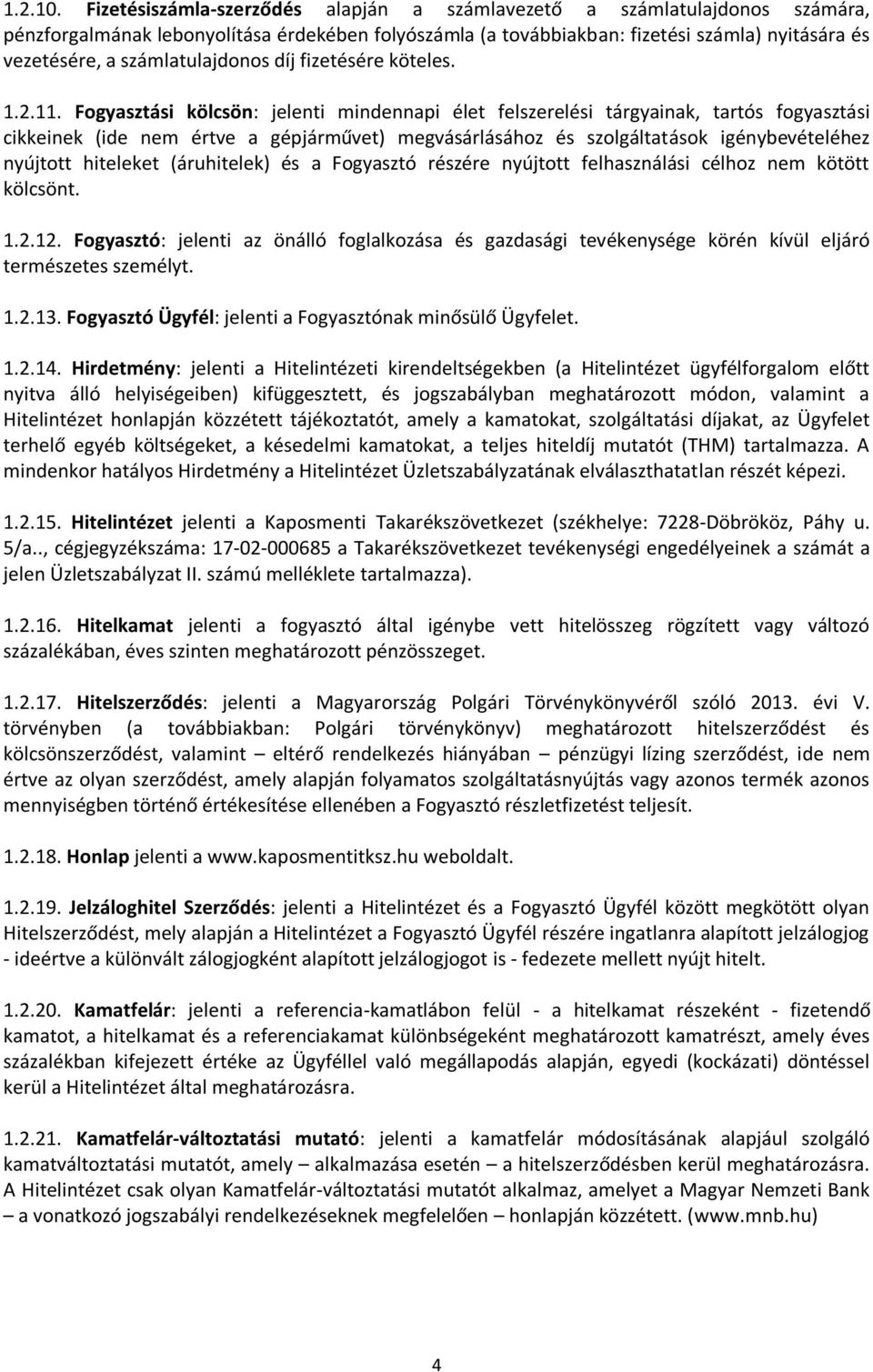 számlatulajdonos díj fizetésére köteles. 1.2.11.