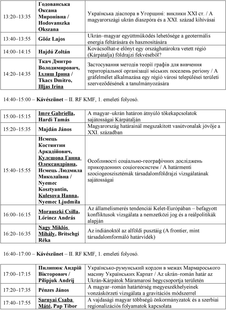 század kihívásai Ukrán magyar együttműködés lehetősége a geotermális energia feltárására és hasznosítására Kovácsolhat-e előnyt egy országhatárokra vetett régió (Kárpátalja) földrajzi fekvéséből?