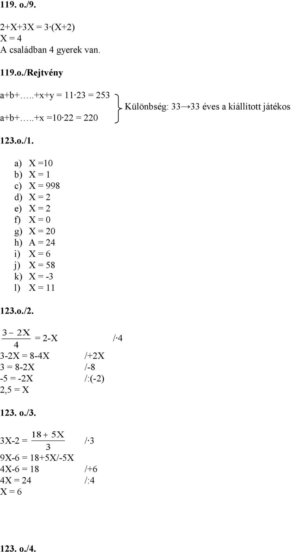 a) =0 b) = c) = 998 d) = 2 e) = 2 f) = 0 g) = 20 h) A = 24 i) = 6 j) = 58 k) = - l) = 2.o.