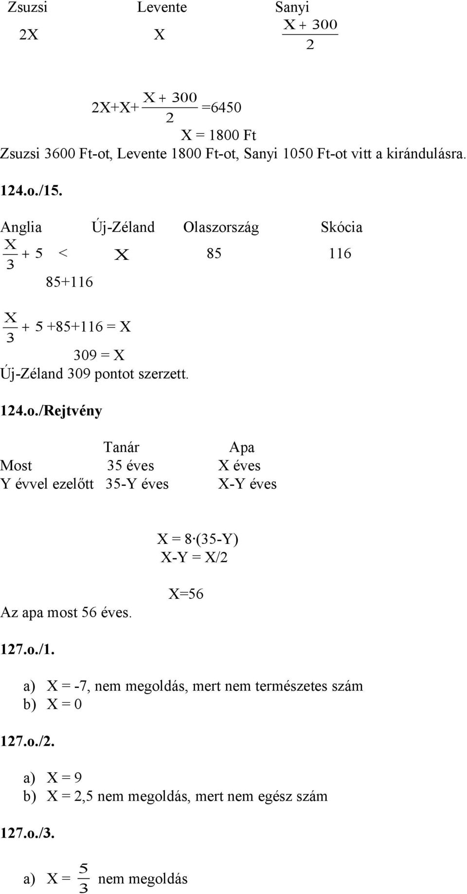=56 27.o./. a) = -7, nem megoldás, mert nem természetes szám b) = 0 27.o./2.