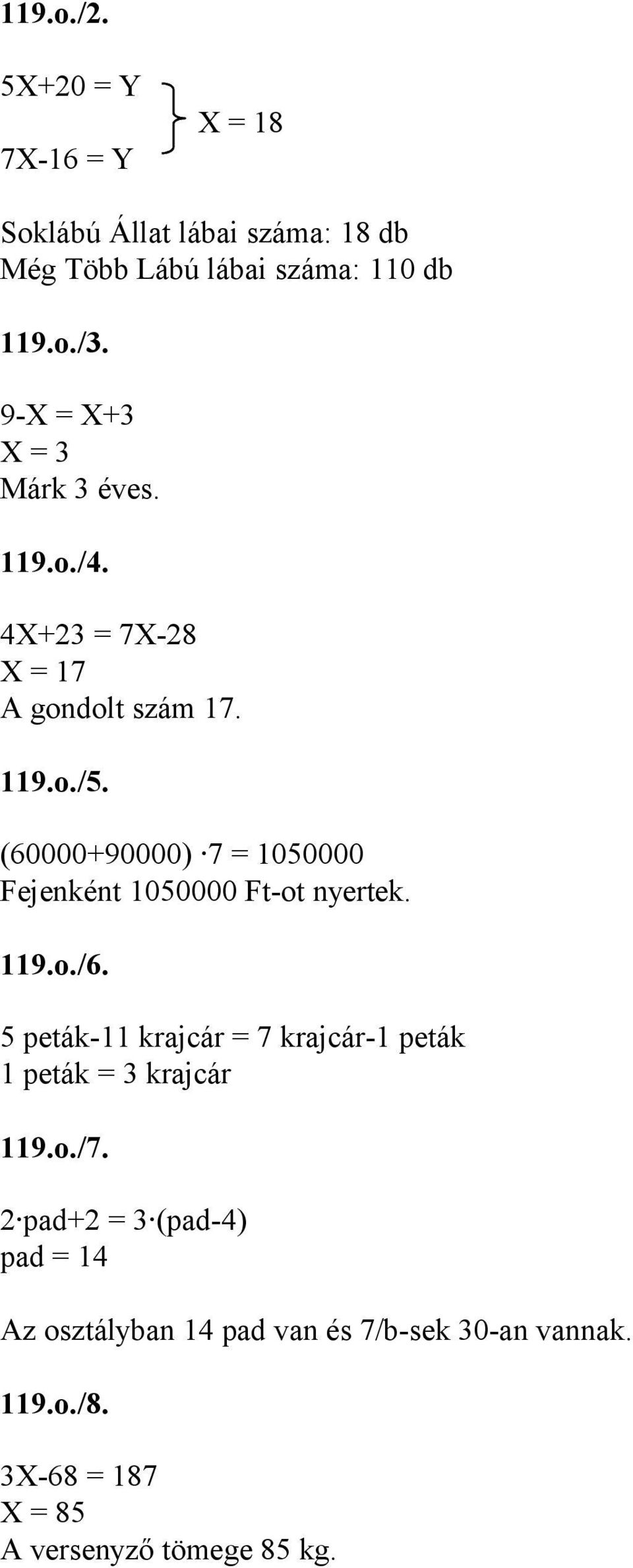 (60000+90000) 7 = 050000 Fejenként 050000 Ft-ot nyertek. 9.o./6.