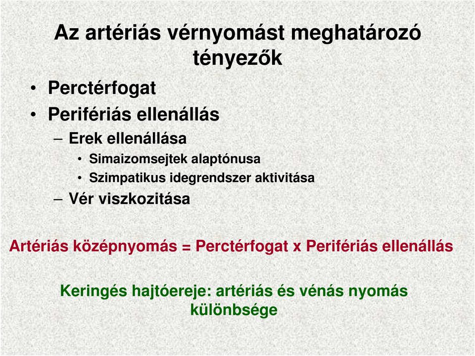 idegrendszer aktivitása Vér viszkozitása Artériás középnyomás =