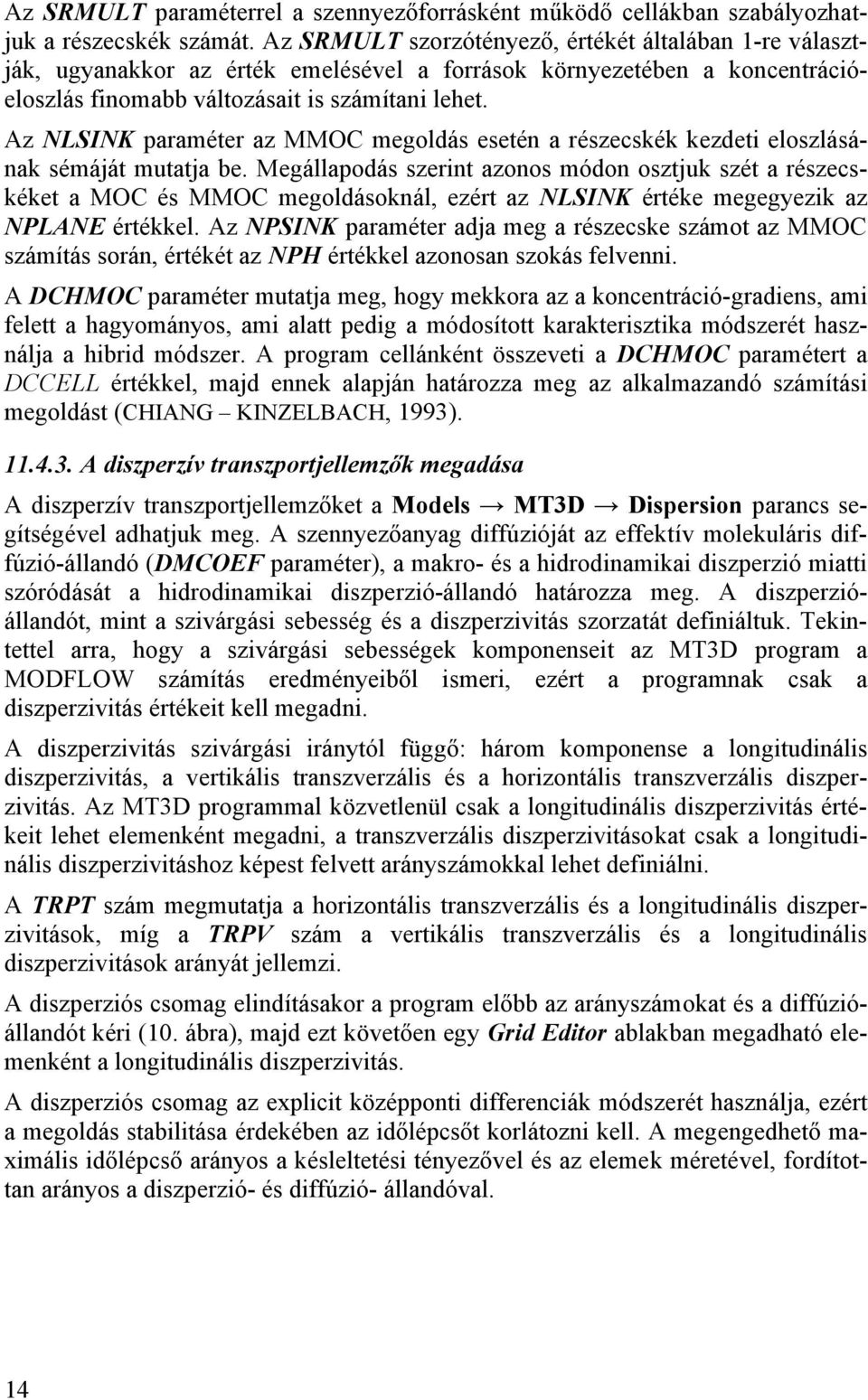 Az NLSINK paraméter az MMOC megoldás esetén a részecskék kezdeti eloszlásának sémáját mutatja be.