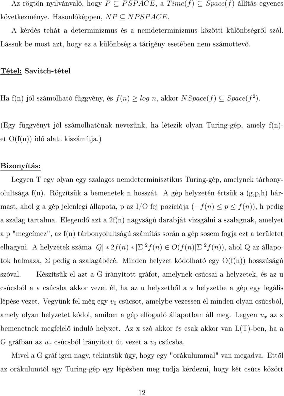 (Egy függvényt jól számolhatónak nevezünk, ha létezik olyan Turing-gép, amely f(n)- et O(f(n)) id alatt kiszámítja.