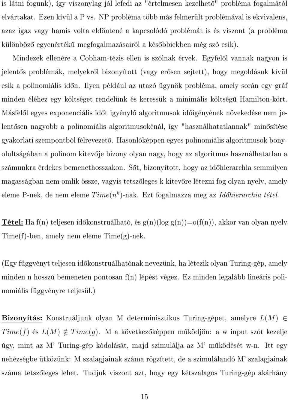 még szó esik). Mindezek ellenére a Cobham-tézis ellen is szólnak érvek.