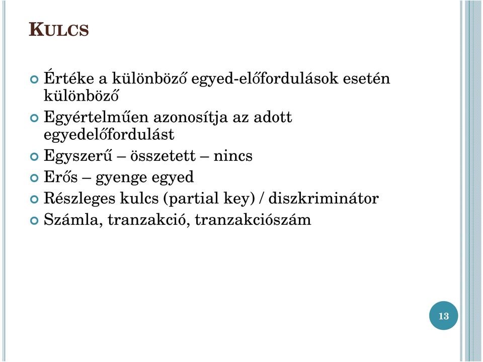 egyedelőfordulást Egyszerű összetett nincs Erős gyenge