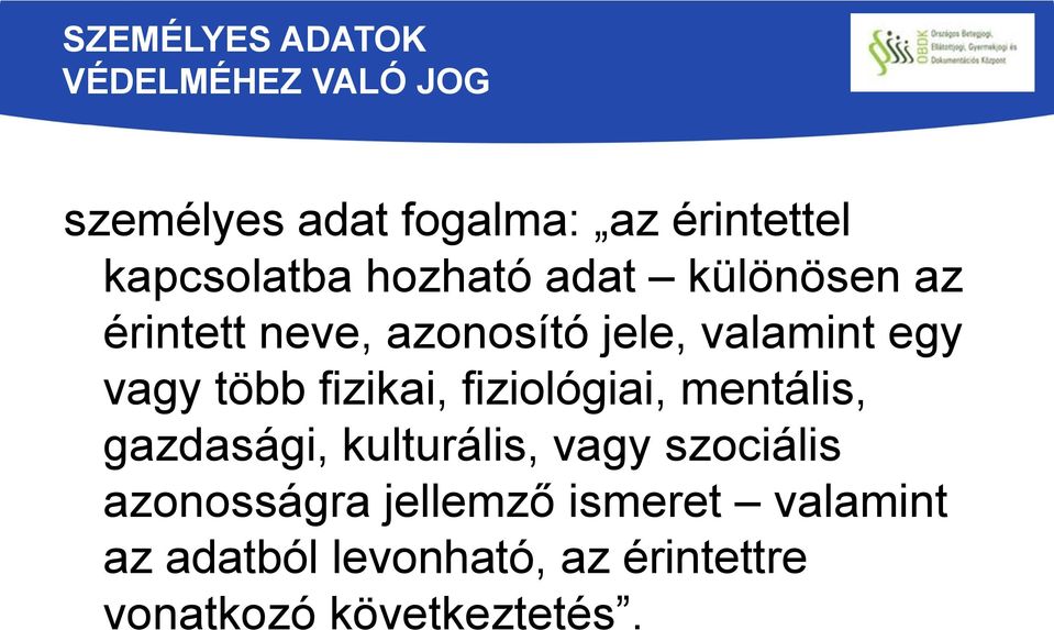 vagy több fizikai, fiziológiai, mentális, gazdasági, kulturális, vagy szociális