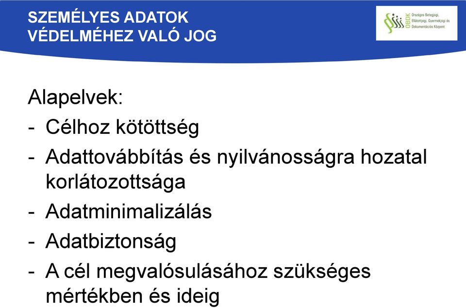 hozatal korlátozottsága - Adatminimalizálás -