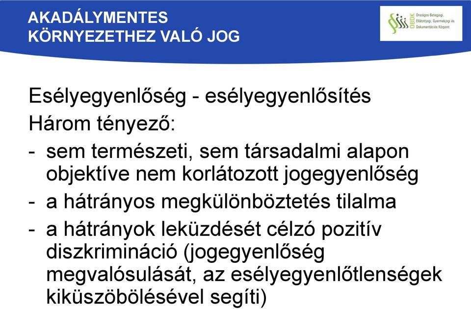 jogegyenlőség - a hátrányos megkülönböztetés tilalma - a hátrányok leküzdését célzó