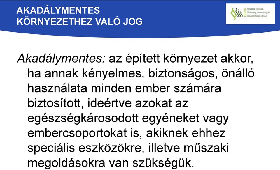 biztosított, ideértve azokat az egészségkárosodott egyéneket vagy
