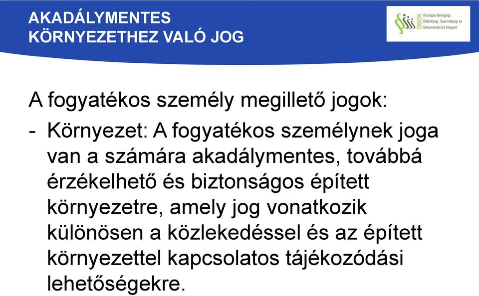 érzékelhető és biztonságos épített környezetre, amely jog vonatkozik különösen