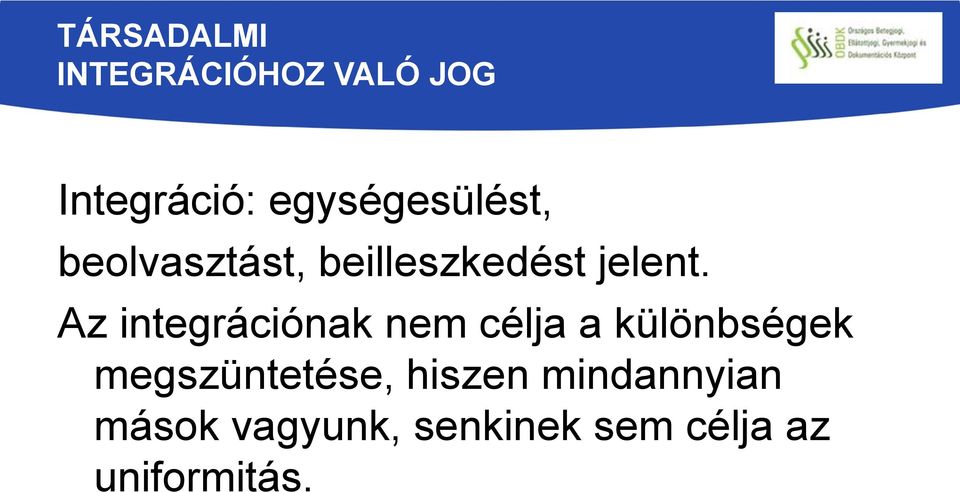 Az integrációnak nem célja a különbségek megszüntetése,