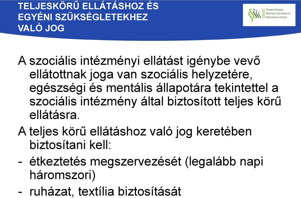 szociális intézmény által biztosított teljes körű ellátásra.