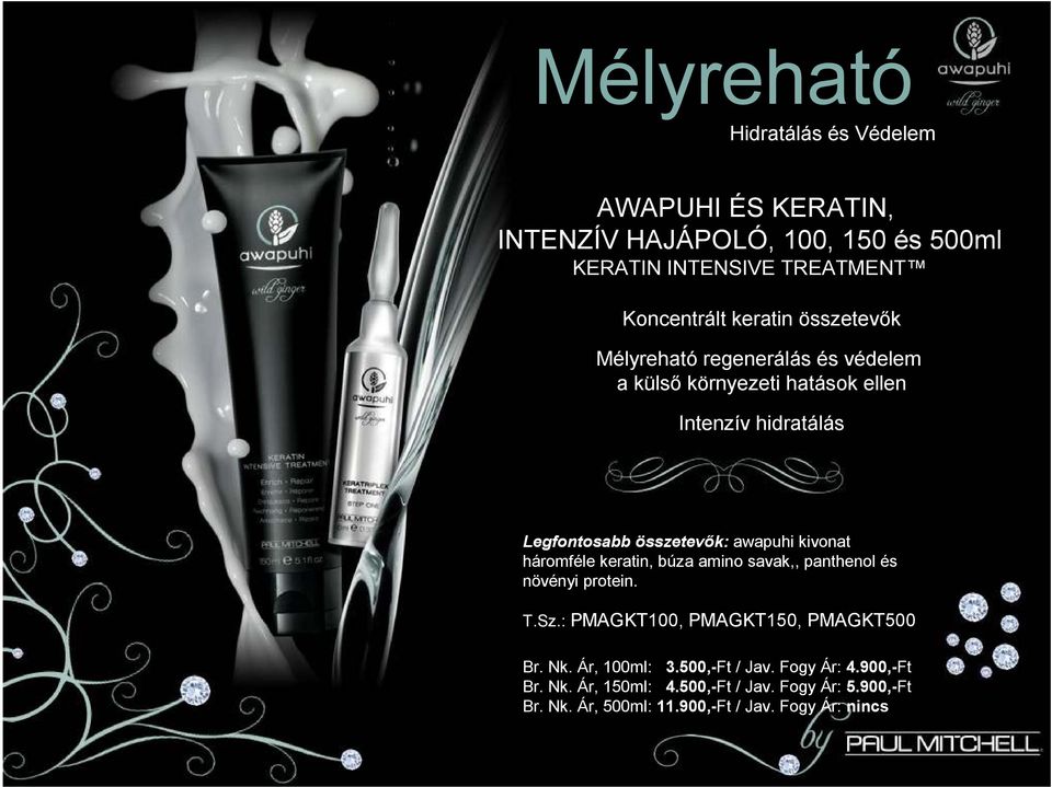 awapuhi kivonat háromféle keratin, búza amino savak,, panthenol és növényi protein. T.Sz.: PMAGKT100, PMAGKT150, PMAGKT500 Br. Nk.