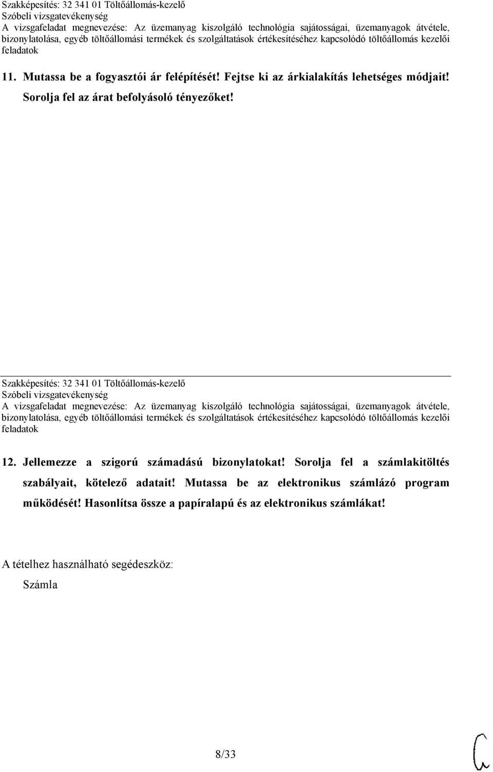 Jellemezze a szigorú számadású bizonylatokat! Sorolja fel a számlakitöltés szabályait, kötelező adatait!