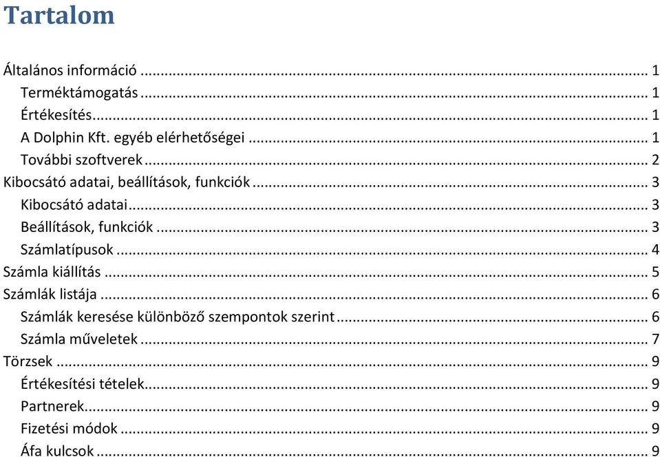 .. 3 Számlatípusk... 4 Számla kiállítás... 5 Számlák listája... 6 Számlák keresése különböző szempntk szerint.