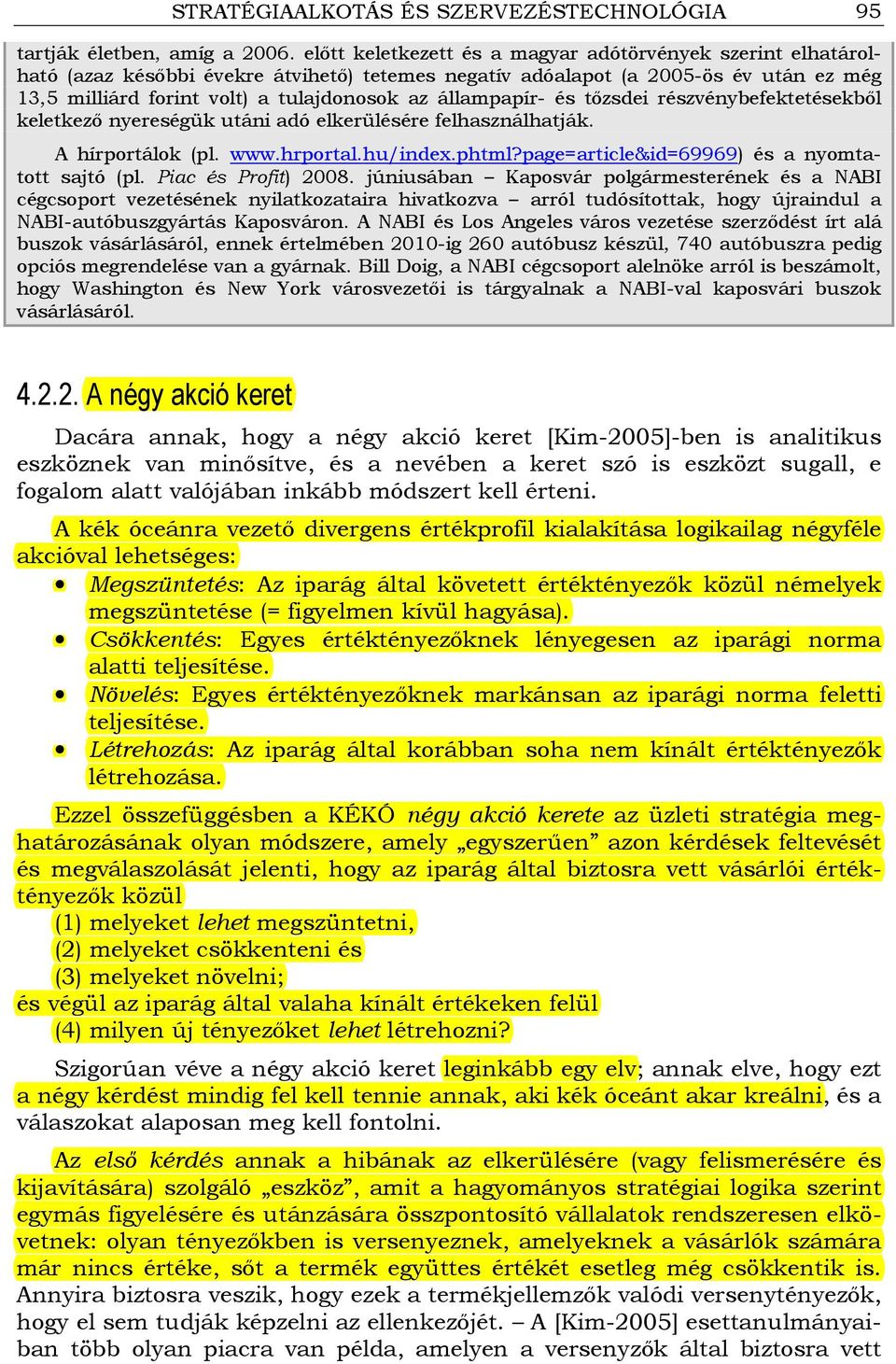 állampapír- és tızsdei részvénybefektetésekbıl keletkezı nyereségük utáni adó elkerülésére felhasználhatják. A hírportálok (pl. www.hrportal.hu/index.phtml?