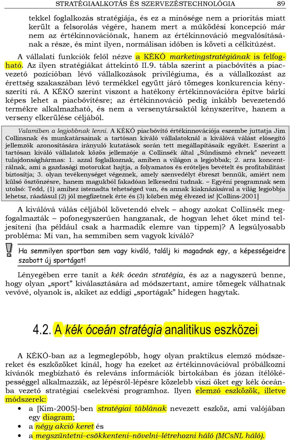 Az ilyen stratégiákat áttekintı II.9.