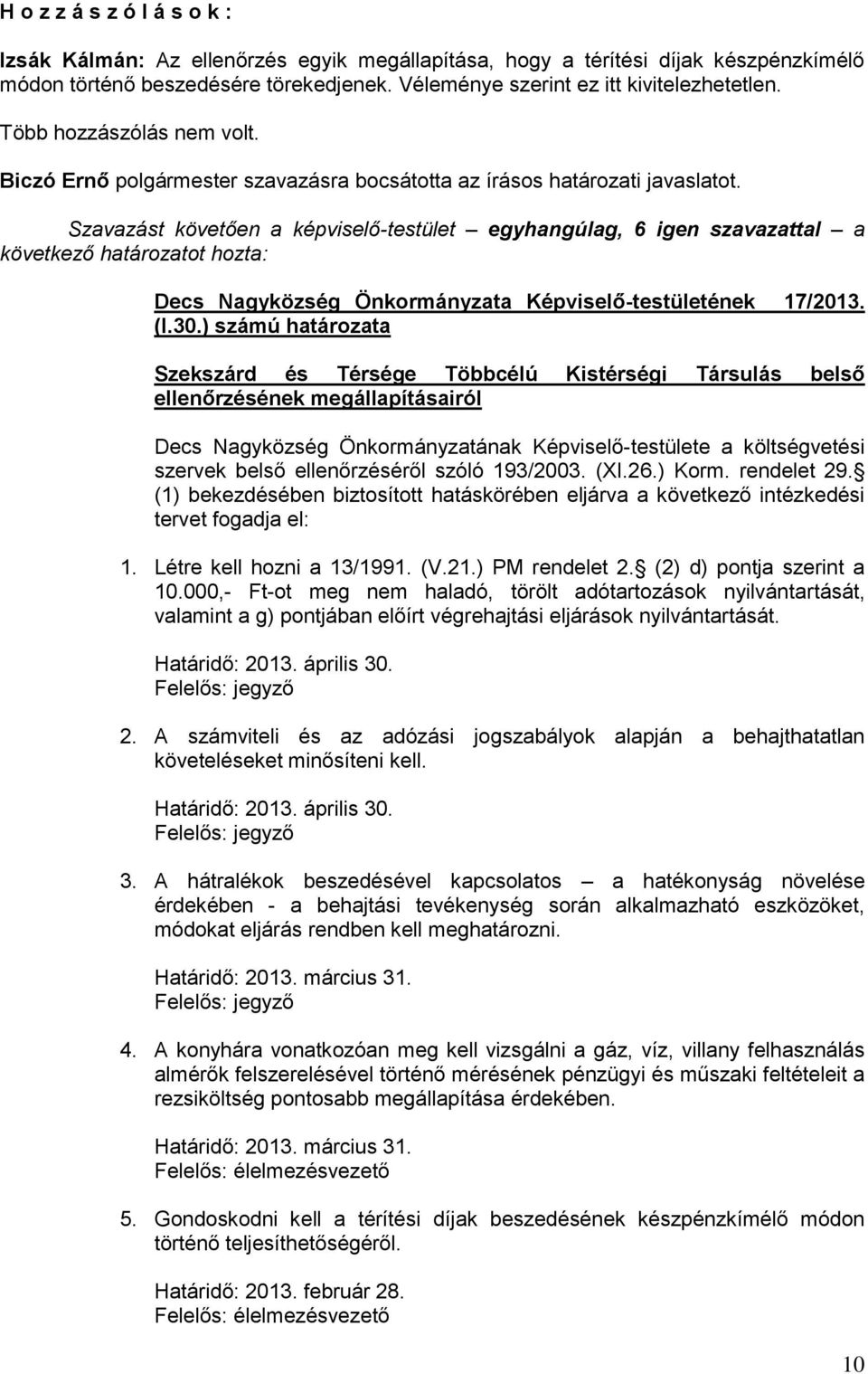 Szekszárd és Térsége Többcélú Kistérségi Társulás belső ellenőrzésének megállapításairól Decs Nagyközség Önkormányzatának Képviselő-testülete a költségvetési szervek belső ellenőrzéséről szóló