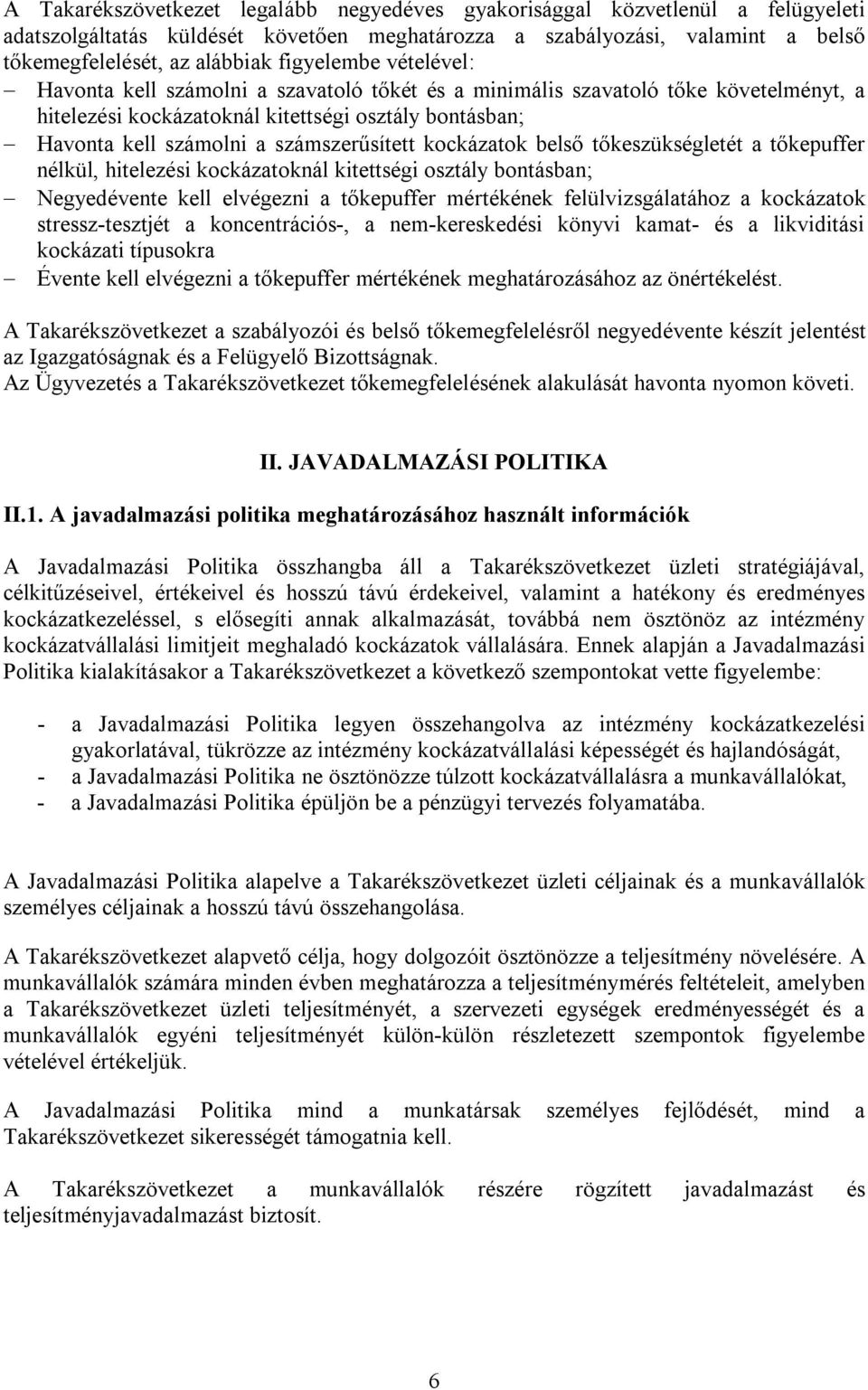 számszerűsített kockázatok belső tőkeszükségletét a tőkepuffer nélkül, hitelezési kockázatoknál kitettségi osztály bontásban; Negyedévente kell elvégezni a tőkepuffer mértékének felülvizsgálatához a