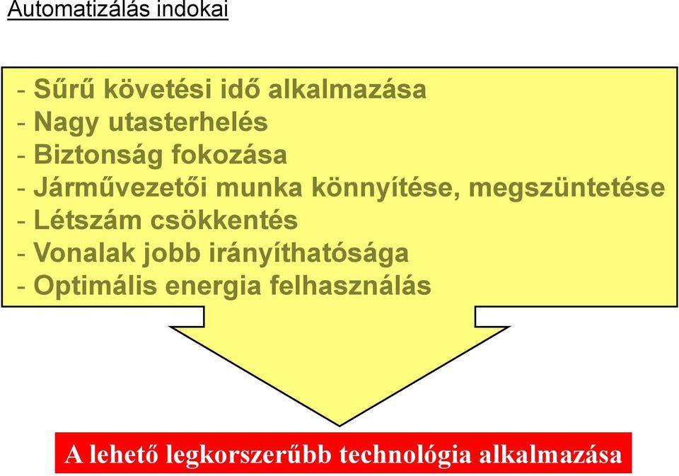 megszüntetése - Létszám csökkentés - Vonalak jobb irányíthatósága -