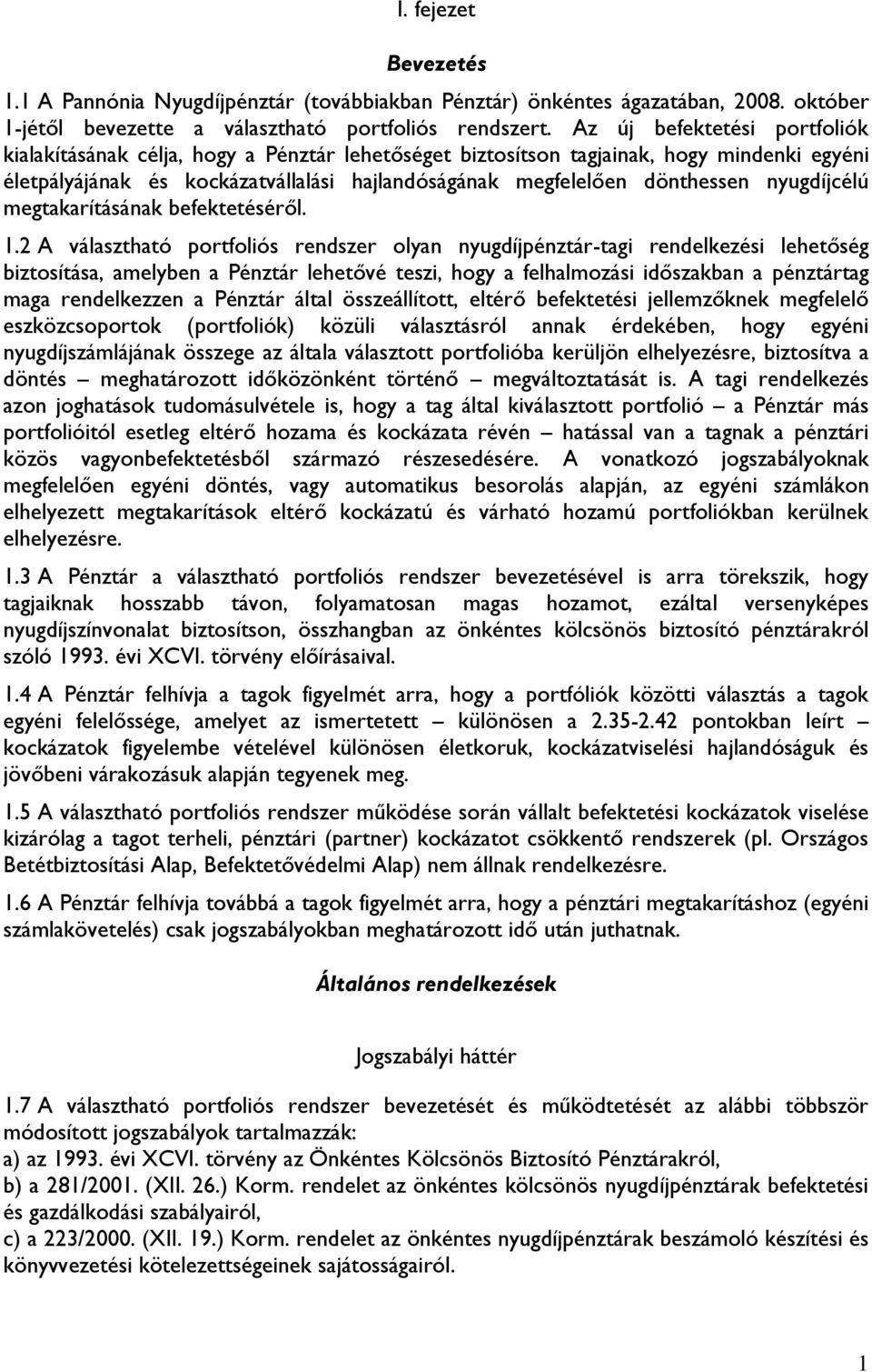 nyugdíjcélú megtakarításának befektetéséről. 1.